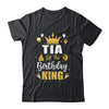 Tia Of The Birthday King Boys Men Bday Party For Him Shirt & Hoodie | teecentury