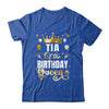 Tia Of The Birthday Queen Funny Matching Birthday Party Shirt & Hoodie | teecentury