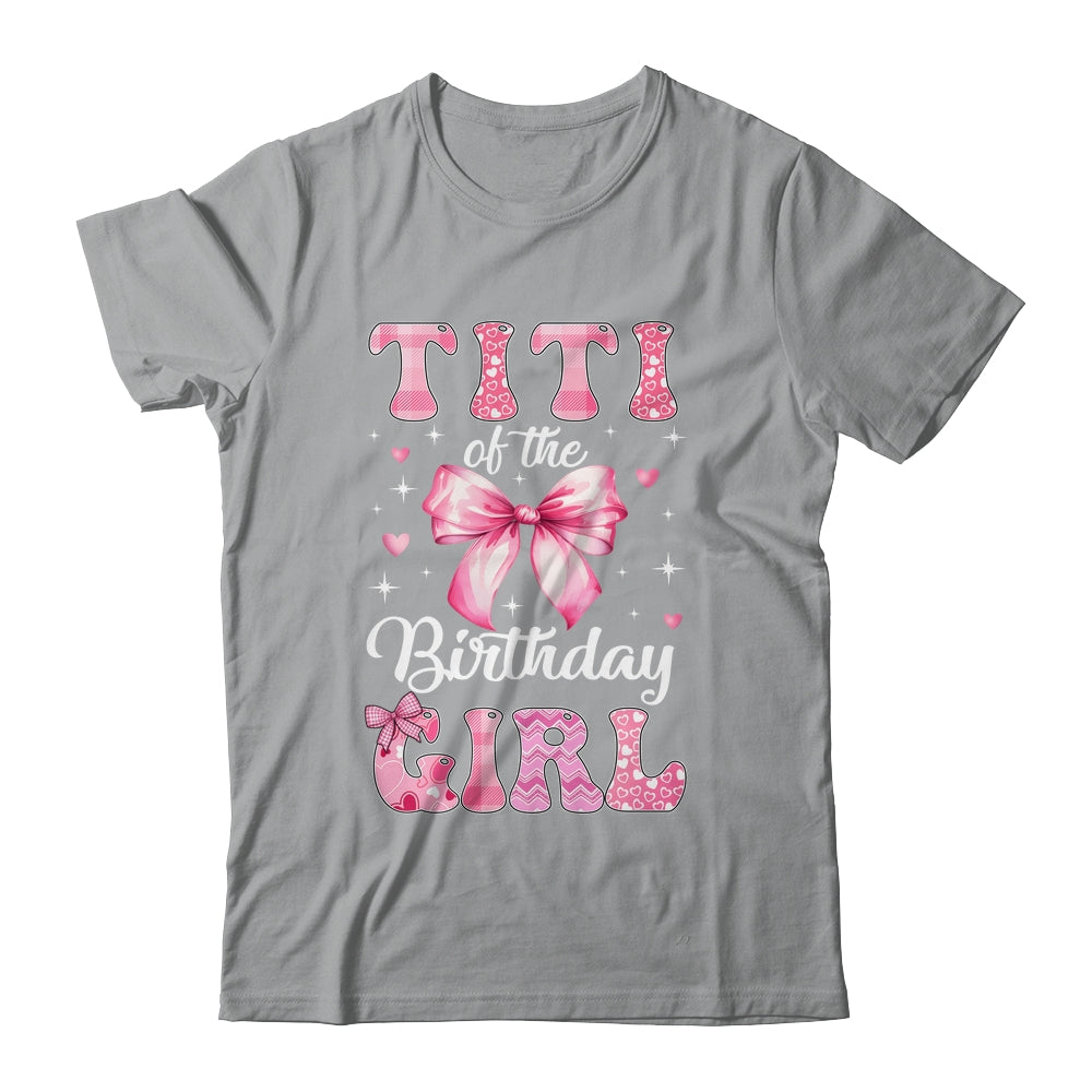 Titi Of Birthday Girl Coquette Bow Matching Family Shirt & Hoodie | teecentury