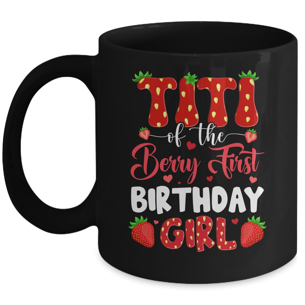 Titi Of The Berry First Birthday Of Girl Strawberry Mug | teecentury