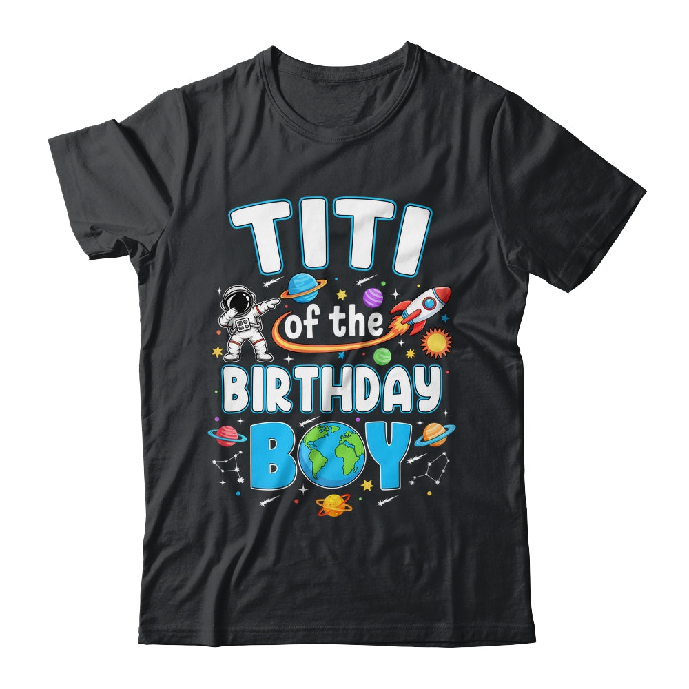 Titi Of The Birthday Boy Astronaut Family Space Planets Shirt & Hoodie | teecentury