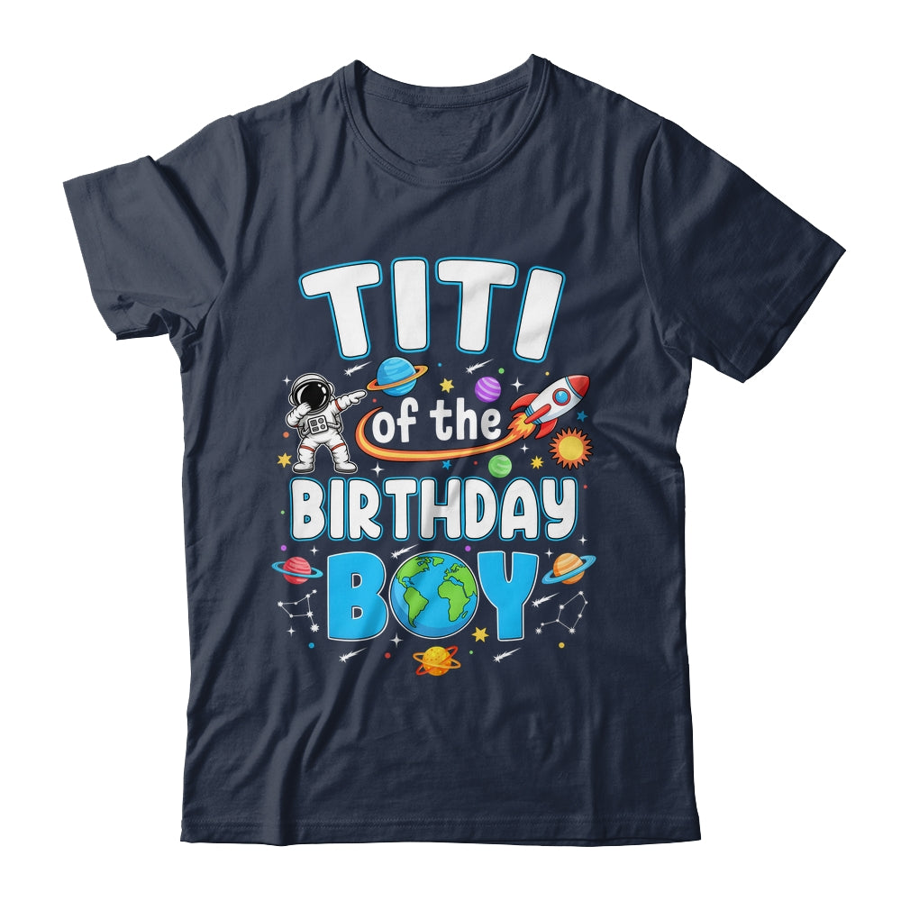 Titi Of The Birthday Boy Astronaut Family Space Planets Shirt & Hoodie | teecentury