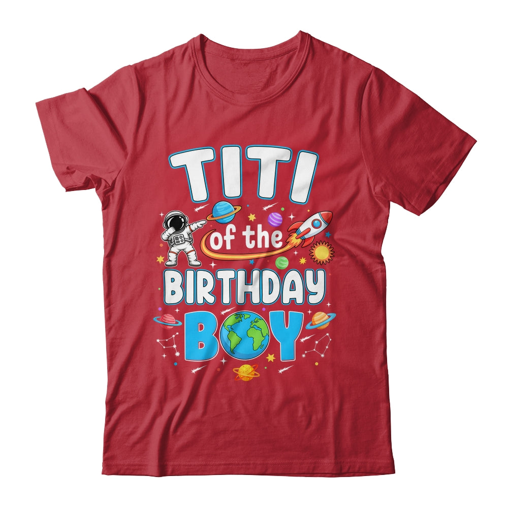 Titi Of The Birthday Boy Astronaut Family Space Planets Shirt & Hoodie | teecentury