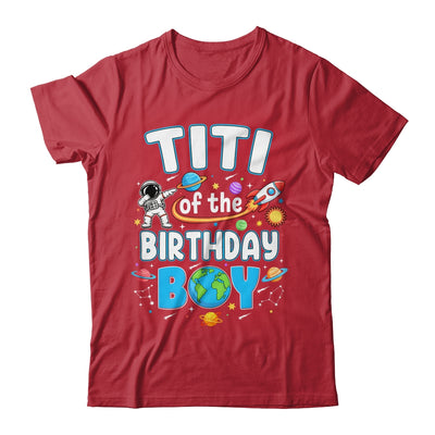 Titi Of The Birthday Boy Astronaut Family Space Planets Shirt & Hoodie | teecentury