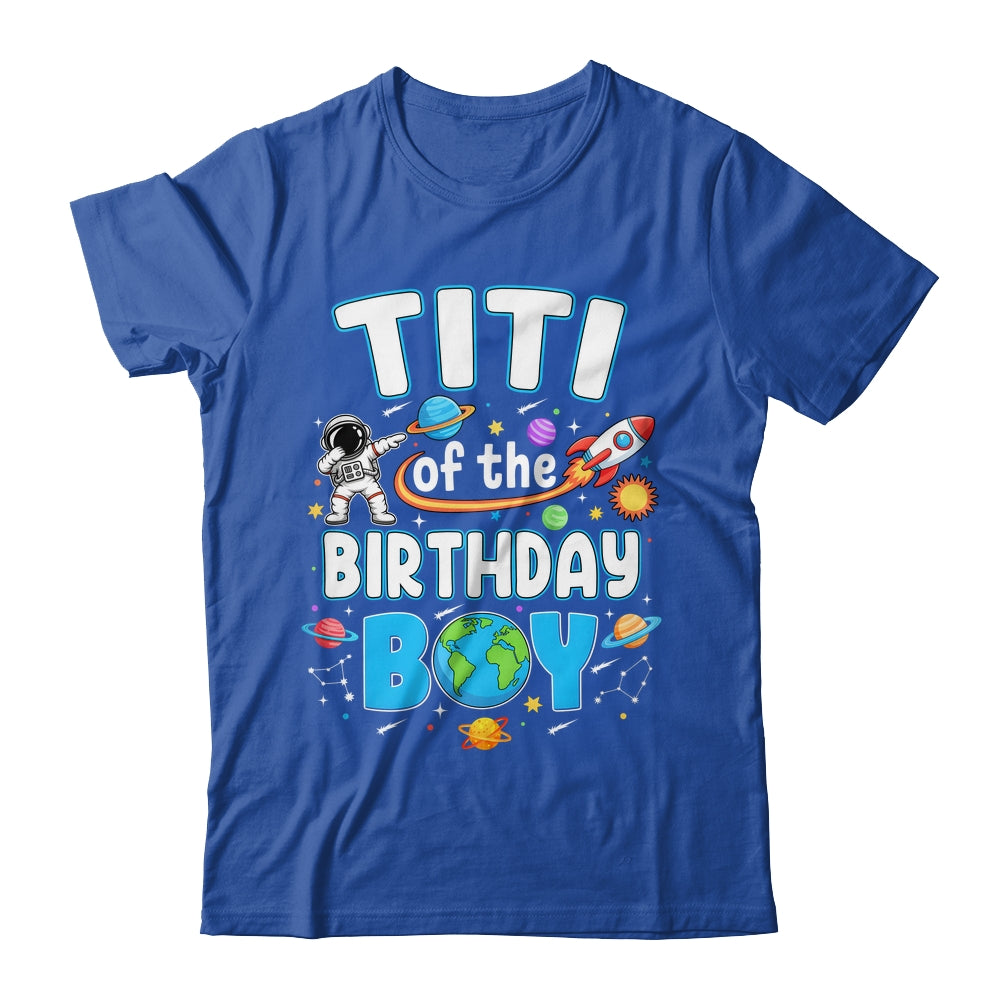 Titi Of The Birthday Boy Astronaut Family Space Planets Shirt & Hoodie | teecentury