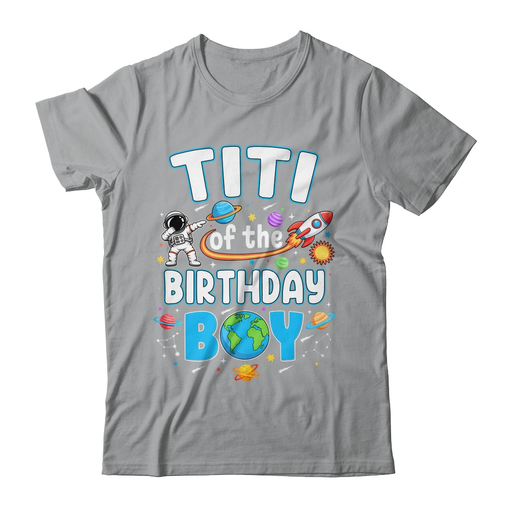 Titi Of The Birthday Boy Astronaut Family Space Planets Shirt & Hoodie | teecentury