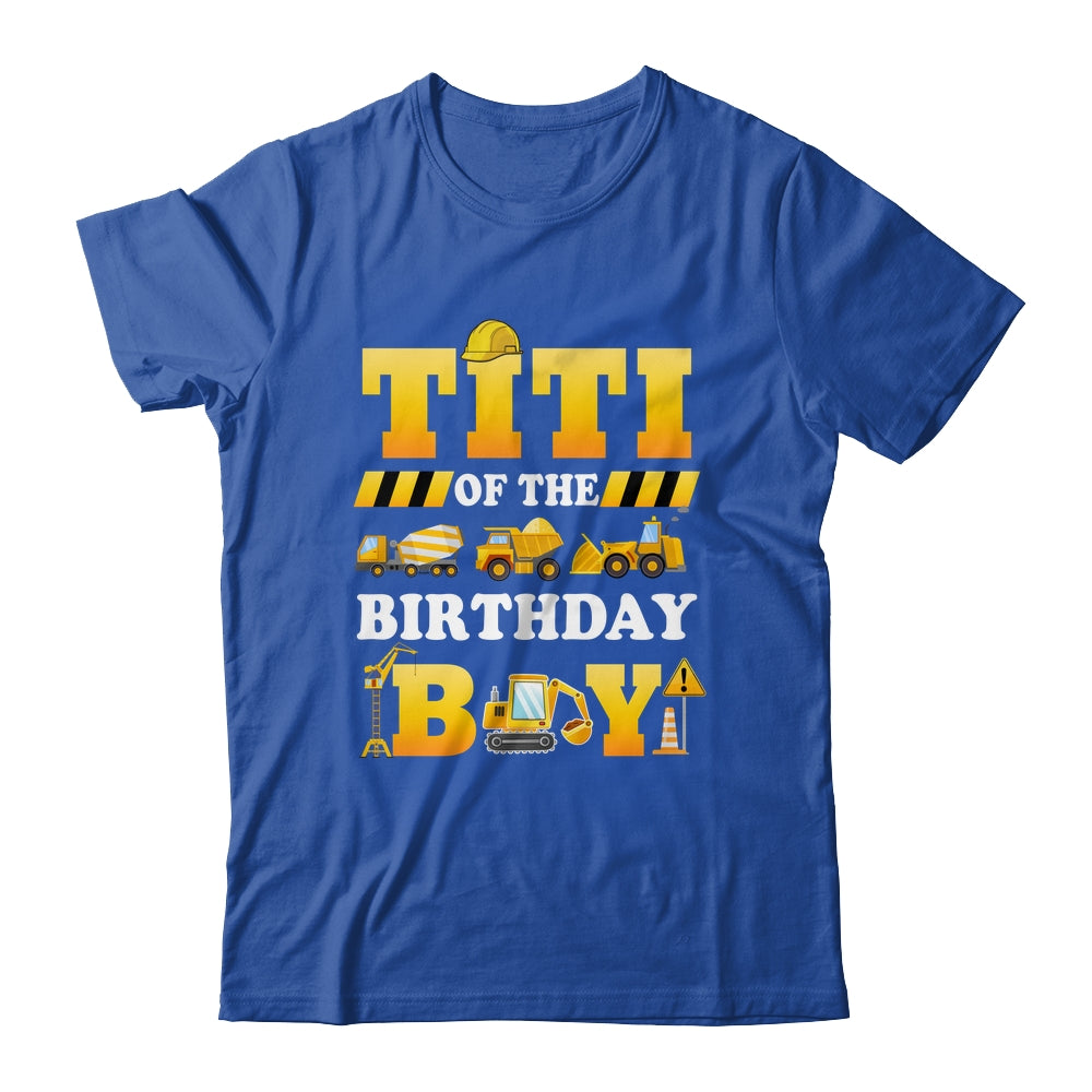 Titi Of The Birthday Boy Construction Matching Family Shirt & Hoodie | teecentury