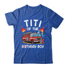 Titi Of The Birthday Boy Fire Truck Firefighter 1st Party Shirt & Hoodie | teecentury