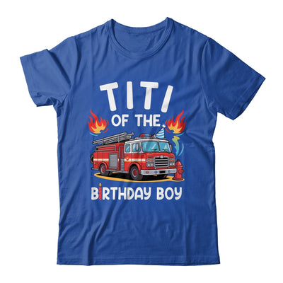Titi Of The Birthday Boy Fire Truck Firefighter 1st Party Shirt & Hoodie | teecentury