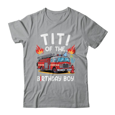 Titi Of The Birthday Boy Fire Truck Firefighter 1st Party Shirt & Hoodie | teecentury