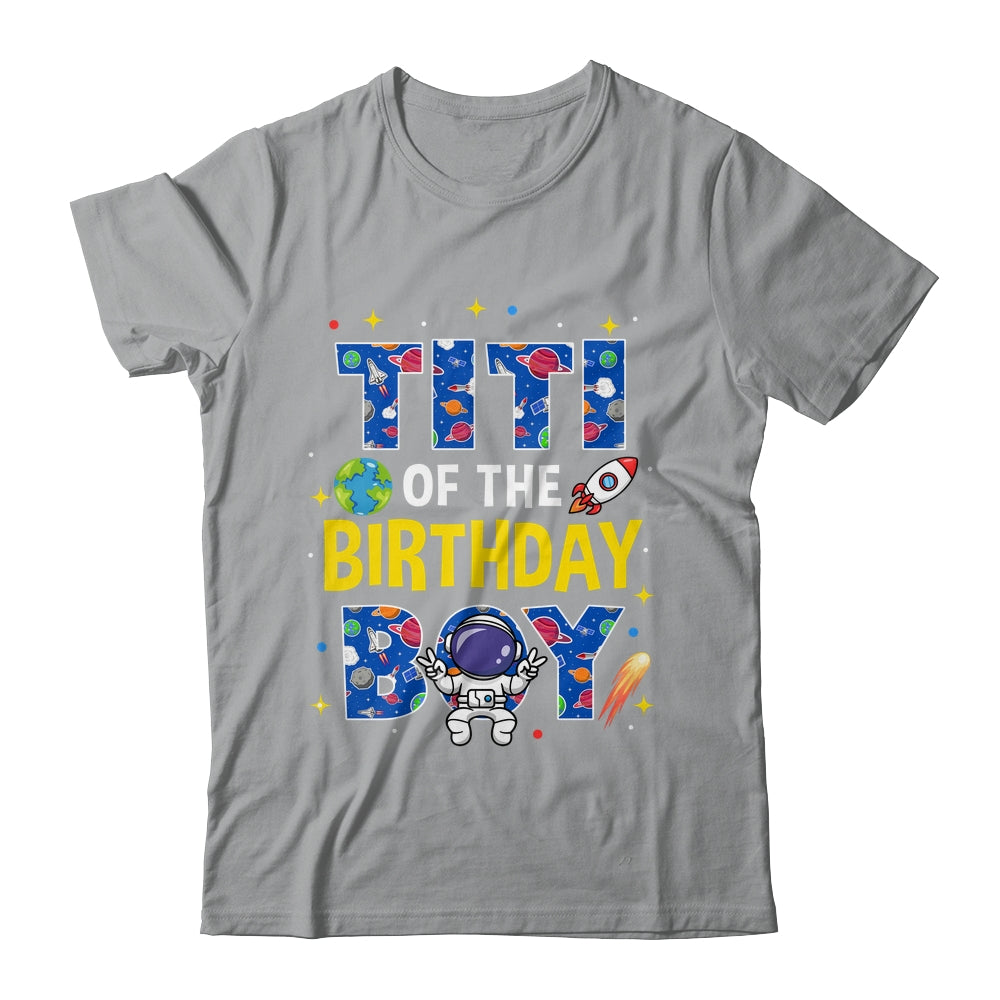 Titi Of The Birthday Boy Space Astronaut Family Birthday Shirt & Hoodie | teecentury