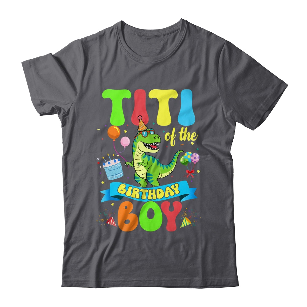 Titi Of The Birthday Boy TRex Dinosaur Birthday Family Shirt & Hoodie | teecentury