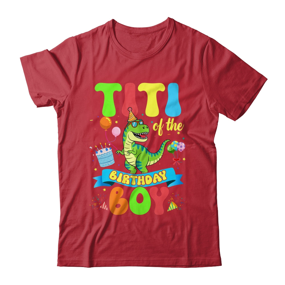 Titi Of The Birthday Boy TRex Dinosaur Birthday Family Shirt & Hoodie | teecentury