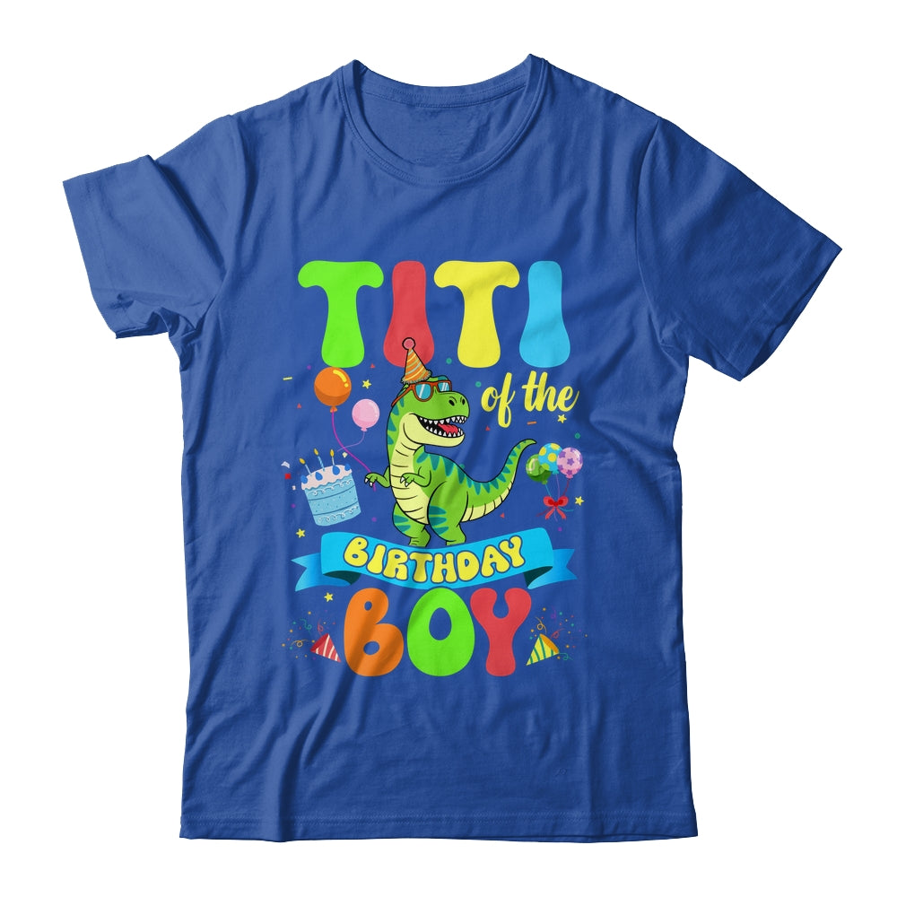 Titi Of The Birthday Boy TRex Dinosaur Birthday Family Shirt & Hoodie | teecentury
