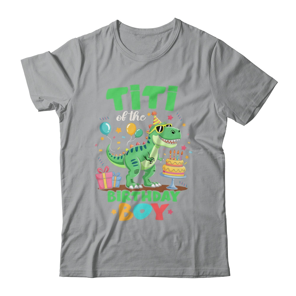 Titi Of The Birthday Boy T Rex Dinosaur Family Party Shirt & Hoodie | teecentury