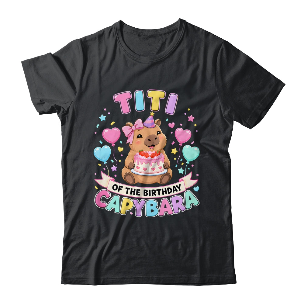 Titi Of The Birthday Capybara Birthday Girl Family Shirt & Hoodie | teecentury