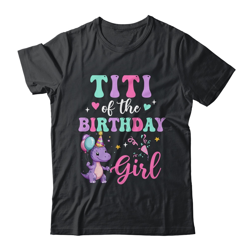 Titi Of The Birthday For Girl Dinosaur T-Rex Party Family Shirt & Hoodie | teecentury