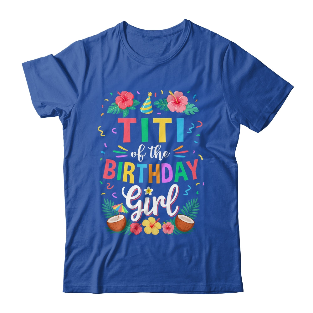 Titi Of The Birthday Girl Aloha Hawaii Party 1st Birthday Shirt & Hoodie | teecentury