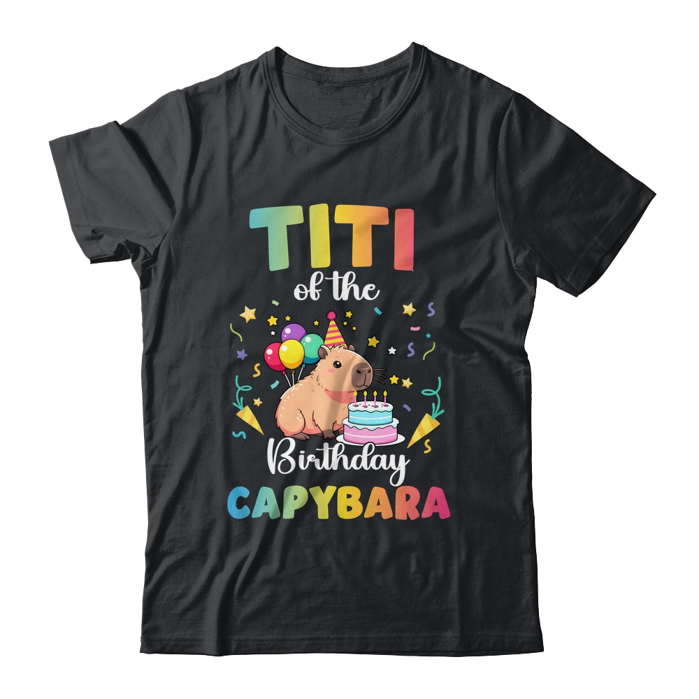 Titi Of The Birthday Girl Capybara Bday Party Family Shirt & Hoodie | teecentury