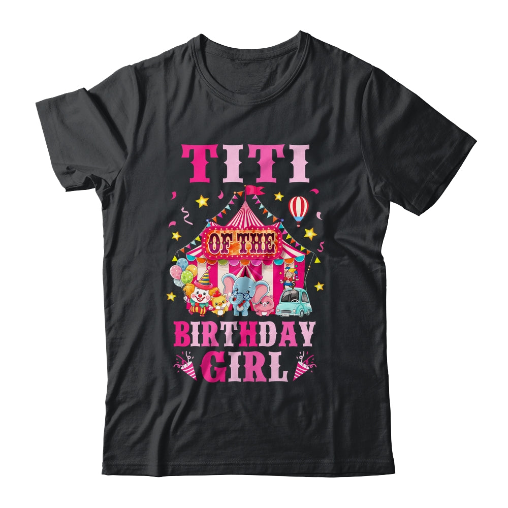 Titi Of The Birthday Girl Circus Carnival Family Party Shirt & Hoodie | teecentury