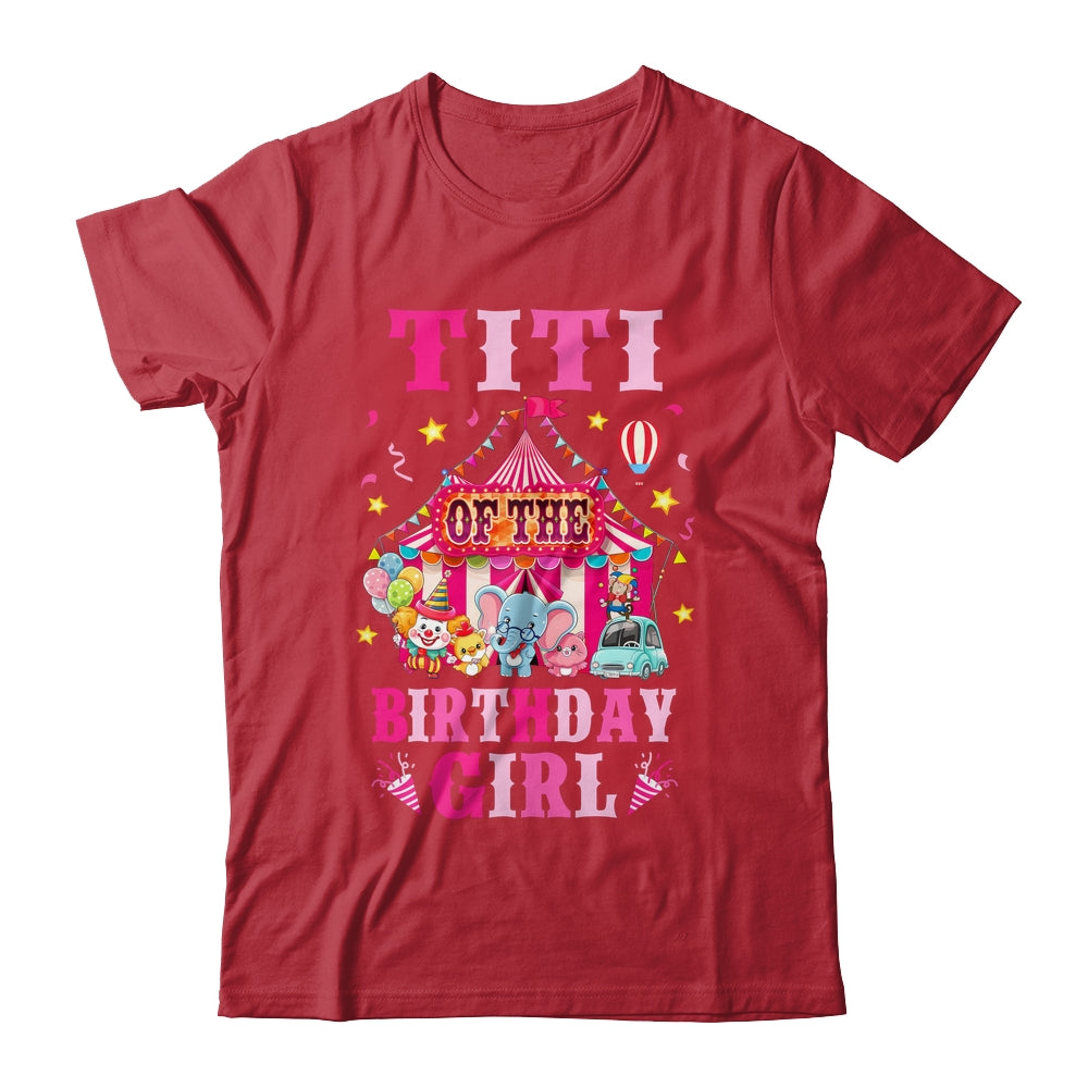Titi Of The Birthday Girl Circus Carnival Family Party Shirt & Hoodie | teecentury
