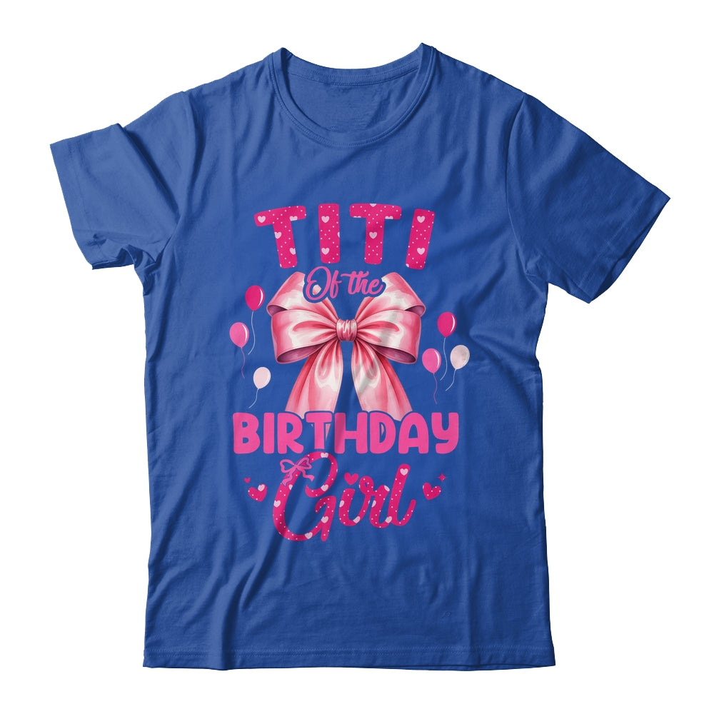 Titi Of The Birthday Girl Coquette Bow Matching Family Shirt & Hoodie | teecentury