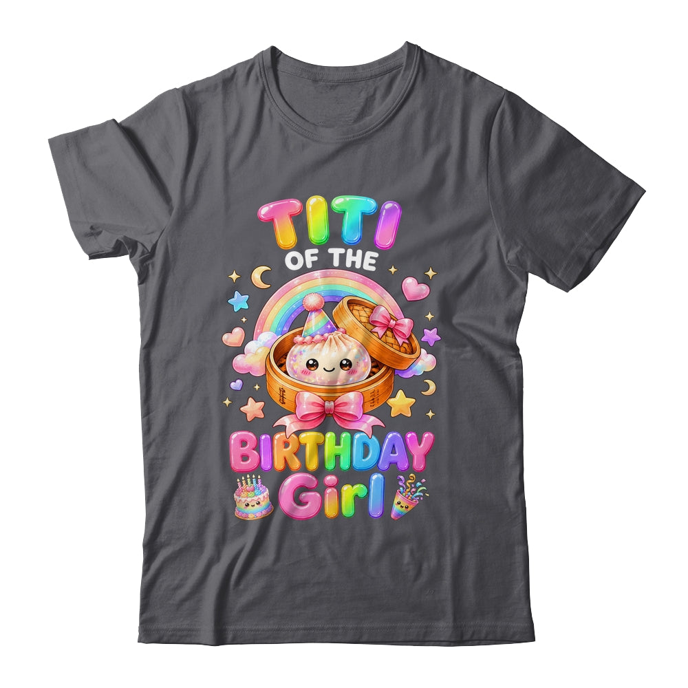 Titi Of The Birthday Girl Kawaii Dumpling Squishy Family Shirt & Hoodie | teecentury