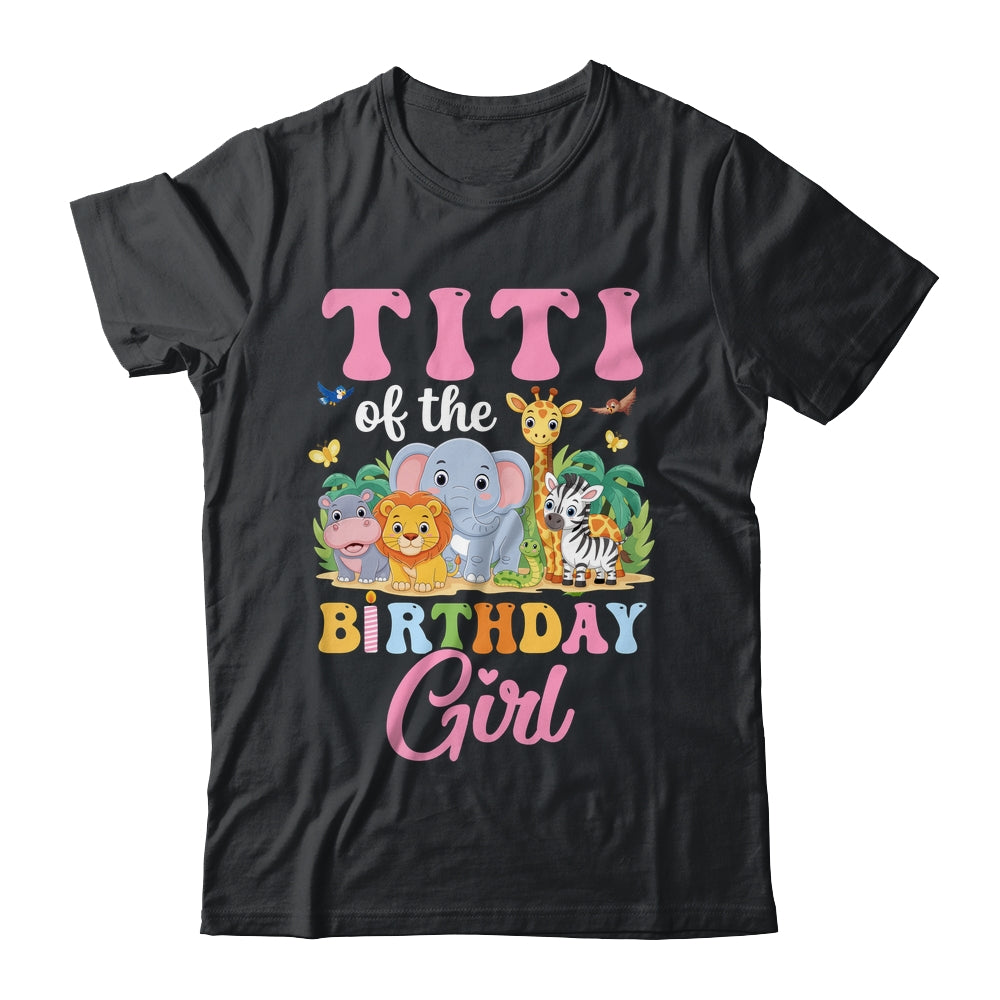 Titi Of The Birthday Girl Kids Safari Jungle Animal Shirt & Hoodie | teecentury