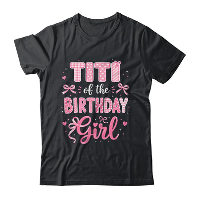 Titi Of The Birthday Girl Matching Pink Coquette Bow Shirt & Hoodie | teecentury