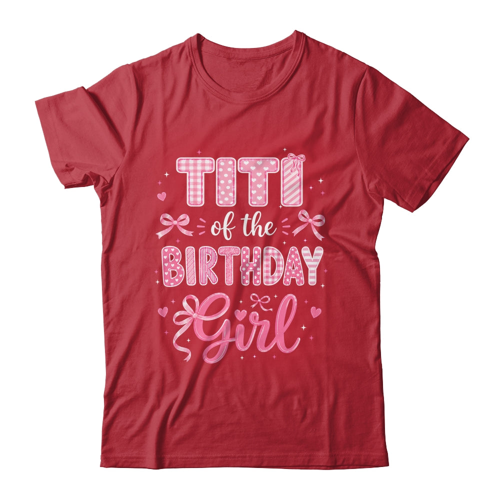 Titi Of The Birthday Girl Matching Pink Coquette Bow Shirt & Hoodie | teecentury