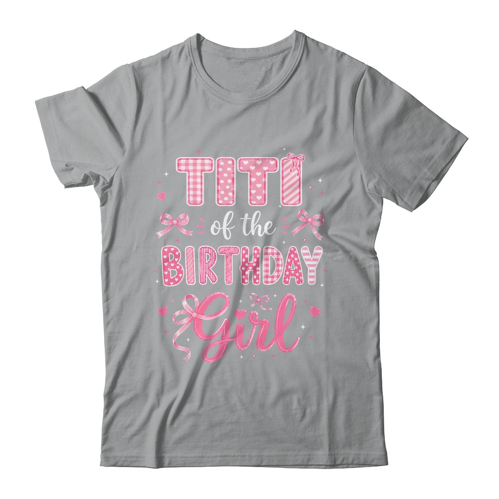 Titi Of The Birthday Girl Matching Pink Coquette Bow Shirt & Hoodie | teecentury