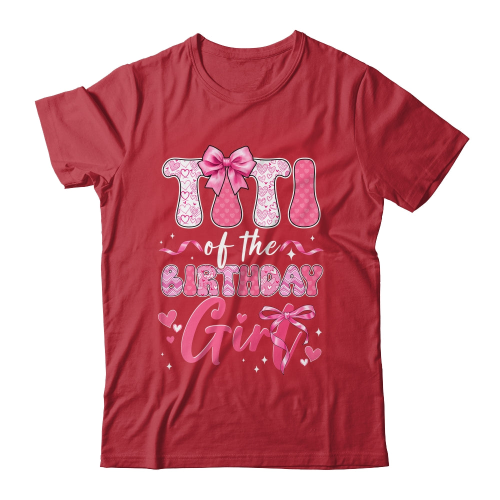 Titi Of The Birthday Girl Pink Coquette Bow Family Shirt & Hoodie | teecentury