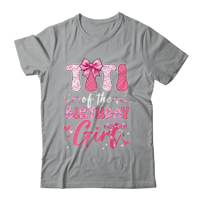 Titi Of The Birthday Girl Pink Coquette Bow Family Shirt & Hoodie | teecentury