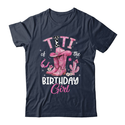 Titi Of The Birthday Girl Pink Cowgirl Western Cow Girl Shirt & Hoodie | teecentury