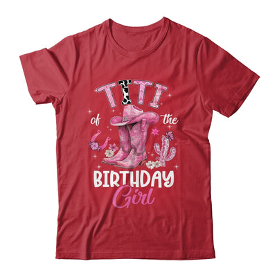 Titi Of The Birthday Girl Pink Cowgirl Western Cow Girl Shirt & Hoodie | teecentury
