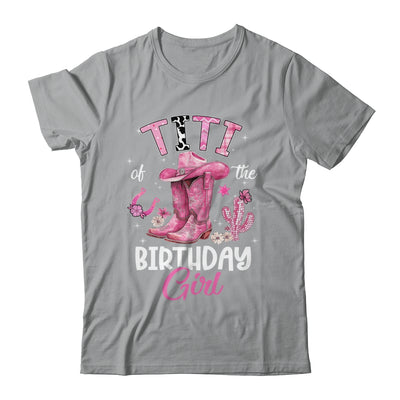 Titi Of The Birthday Girl Pink Cowgirl Western Cow Girl Shirt & Hoodie | teecentury