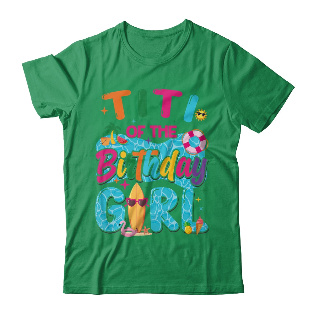 Titi Of The Birthday Girl Pool Party Beach Family Matching Shirt & Hoodie | teecentury