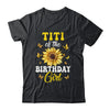 Titi Of The Birthday Girl Sunflower Party Family Matching Shirt & Hoodie | teecentury