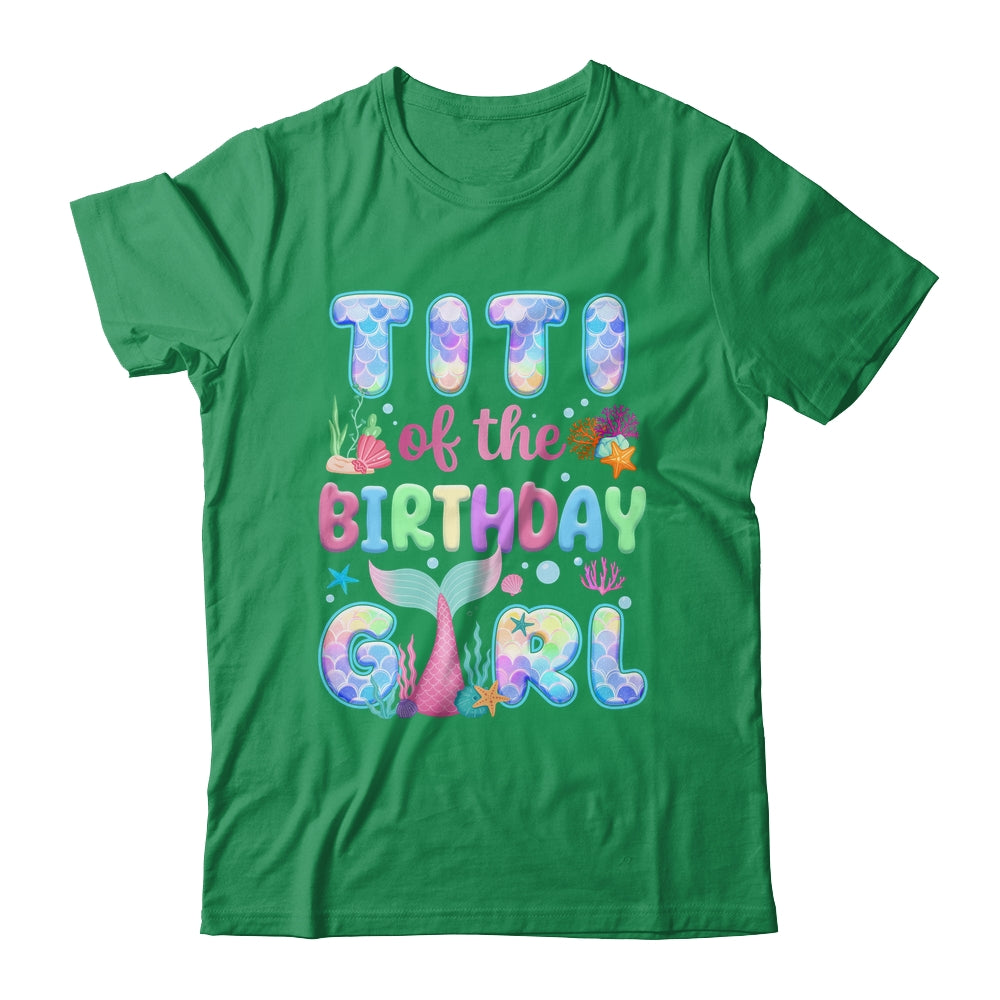 Titi Of The Birthday Mermaid Girl Family Matching Party Shirt & Hoodie | teecentury