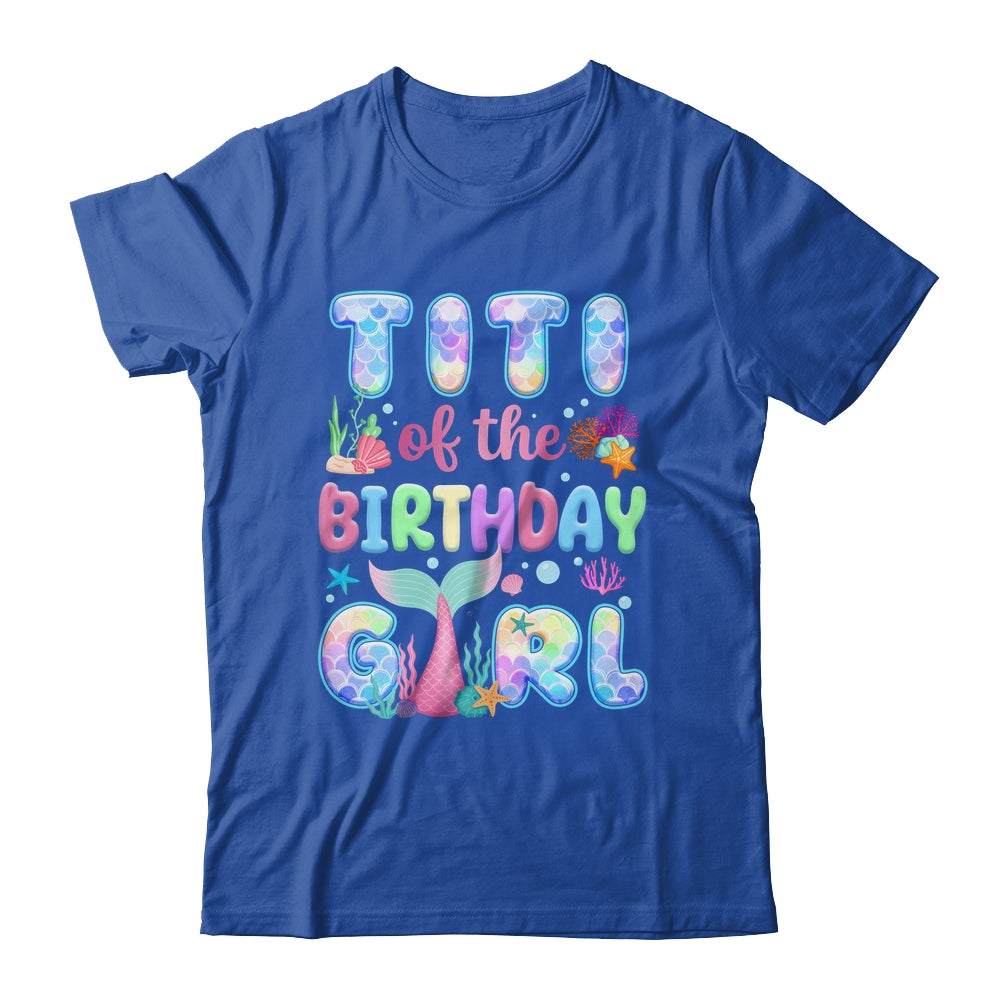 Titi Of The Birthday Mermaid Girl Family Matching Party Shirt & Hoodie | teecentury