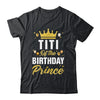 Titi Of The Birthday Prince Boys Bday Party For Him Shirt & Hoodie | teecentury