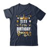 Titi Of The Birthday Queen Funny Matching Birthday Party Shirt & Hoodie | teecentury