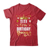 Titi Of The Birthday Queen Funny Matching Birthday Party Shirt & Hoodie | teecentury