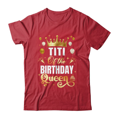 Titi Of The Birthday Queen Funny Matching Birthday Party Shirt & Hoodie | teecentury
