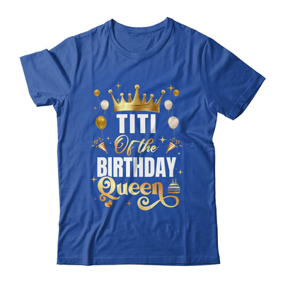 Titi Of The Birthday Queen Funny Matching Birthday Party Shirt & Hoodie | teecentury