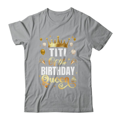 Titi Of The Birthday Queen Funny Matching Birthday Party Shirt & Hoodie | teecentury