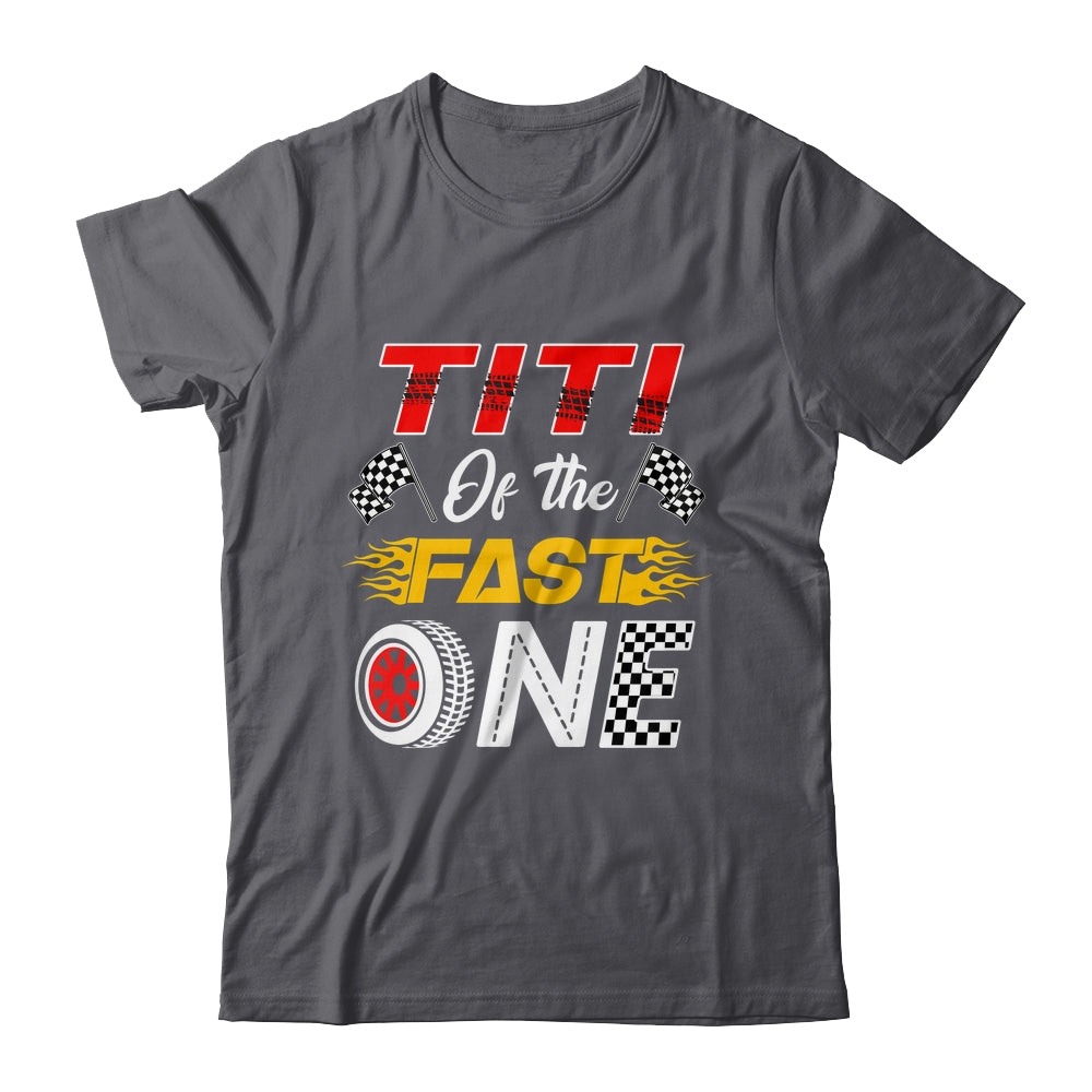 Titi Of The Fast One 1st Birthday Race Car Family Shirt & Hoodie | teecentury