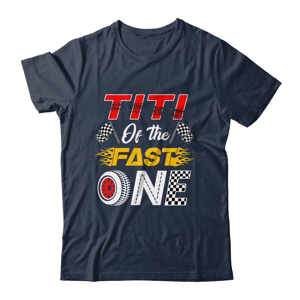 Titi Of The Fast One 1st Birthday Race Car Family Shirt & Hoodie | teecentury
