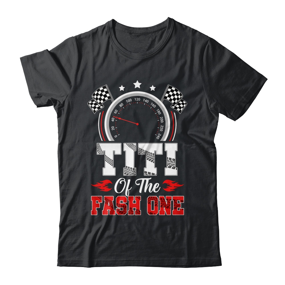 Titi Of The Fast One 1st Birthday Racing Car Family Shirt & Hoodie | teecentury