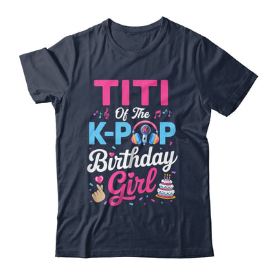 Titi Of The K-Pop Birthday Girl Korean Music Family Shirt & Hoodie | teecentury